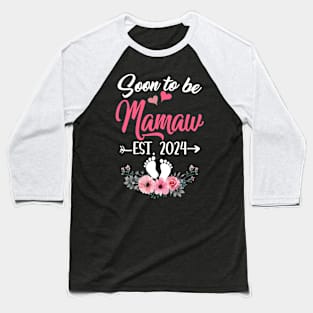Soon To Be Mamaw Est 2024 Mothers Day First Time Mamaw Baseball T-Shirt